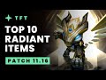 Top 10 Radiant Items - Teamfight Tactics Patch 11.16