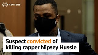 Suspect found guilty of killing rapper Nipsey Hussle