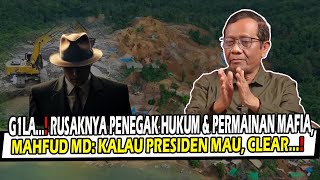 G1la...! Rusaknya Penegak Hukum \u0026 Permainan Mafia, Mahfud MD: Kalau Presiden Mau, Clear...!