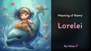 Meaning of girl name: Lorelei - Name History, Origin and Popularity