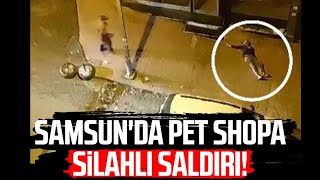 Samsun İlkadım'da iş yerine silahlı saldırı!