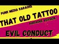 EVIL CONDUCT ✴ THAT OLD TATTOO ✴ [KARAOKE INSTRUMENTAL] PMK