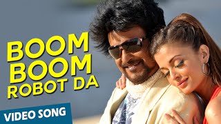 Boom Boom Robot Da Official Video Song | Enthiran | Rajinikanth | Aishwarya Rai | A.R.Rahman