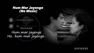Hum Mar Jayenge (Without Music Vocals Only) | Raymuse
