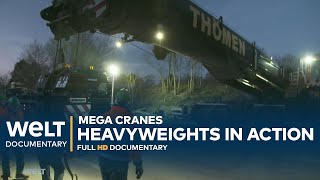 GIANTS IN GERMANY: Mega cranes - Heavyweights in Action | WELT Documentary