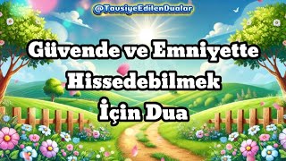 Güvende ve Emniyette Hissedebilmek İçin Dua #zorluk#zor#güçlüolmak#dua#şifa#duadinle