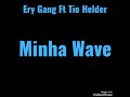 Ery Gang Ft Tioh Hélder_ Minha Wave