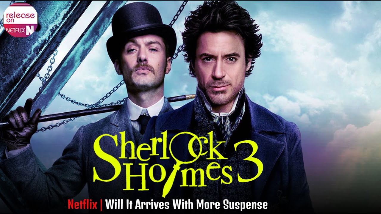 Sherlock Holmes 3 Will It Arrives With More Suspense? When - Release On ...