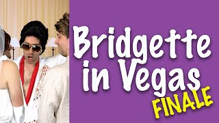 Bridgette in Vegas, The FINALE