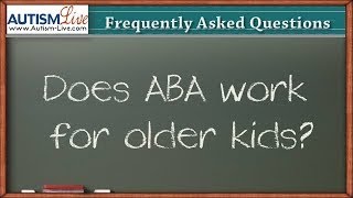 Is ABA Effective for Older Children?