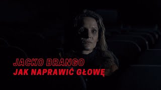 JACKO BRANGO  - Jak naprawić głowę