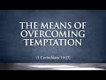 HRCC SUNDAY SERVICE SEPTEMBER 29, 2024 The Means of Overcoming Temptation (1 Corinthians 10:13)