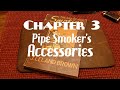 The Art of Pipe Smoking Pleasure- Chapter 3: Pipe Smoker's Accessories