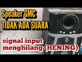 vlog 184 SPEAKER GMC TIDAK ADA SUARA‼️Input hilang signal