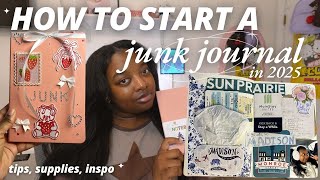 How to Start a Junk Journal in 2025 ☆ THE ULTIMATE BEGINNERS GUIDE | tips, supplies, & inspo