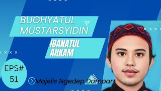 BUGHYATUL MUSTARYIDIN DAN IBANATUL AHKAM/UST ABD GHOFUR EL-BARBASY/MAJELIS NGEDEP DAMPAR/NGAJI#Eps51