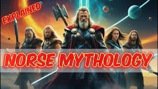 Norse Mythology Explained: A Dive into Ancient Legends