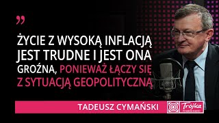 Tadeusz Cymański: za obronę miejsc pracy płacimy wyższą inflacją