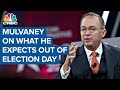 Former White House chief of staff Mick Mulvaney on what he expects out of Election Day