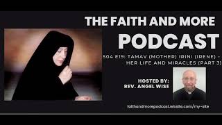 S04 E19:  Tamav (Mother) Irini (Irene) - Her Life and Miracles (Part 3) - (Audio Only)