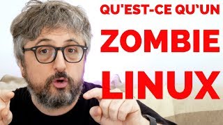 Qu'est ce qu'un zombie sous linux - Ep. #5