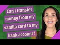 Can I transfer money from my vanilla card to my bank account?