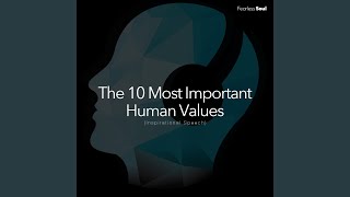 The 10 Most Important Human Values (Inspirational Speech)