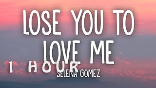 [1 HOUR 🕐 ] Selena Gomez - Lose You To Love Me (Lyrics)