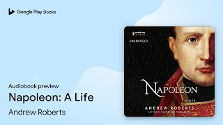 Napoleon: A Life by Andrew Roberts · Audiobook preview