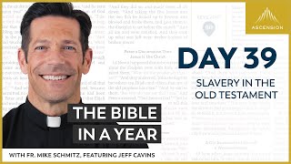 Day 39: Slavery in the Old Testament — The Bible in a Year (with Fr. Mike Schmitz)