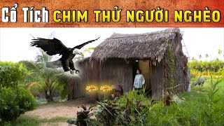CỔ TÍCH MỚI 2025 - CHIM THỬ NGƯỜI NGHÈO | Phim truyện cổ tích hay nhất | Cổ tích Việt Nam 2025
