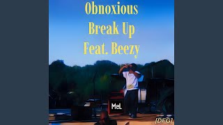 Obnoxious Break Up (feat. Beezy)