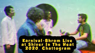 Karnival-Bhrom Live at Shiver In The Heat 2020, Chattogram     #bhrom #karnival #banglarock