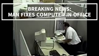 BREAKING NEWS - Man Fixes Computer in Office