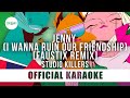 Studio Killers - Jenny (I Wanna Ruin Our Friendship) [Faustix Remix] (Official Karaoke Instrumental)