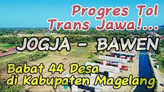 PROGRES TOL TRANS JAWA❗Babat 44 Desa ; Melintasi Kecamatan Secang KABUPATEN MAGELANG