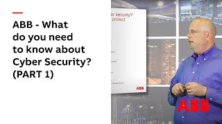 ABB - What do you need to know about Cyber Security? (PART 1)