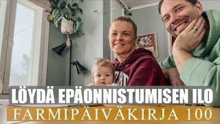 Löydä epäonnistumisen ilo 🙌 / FARMIPÄIVÄKIRJA JAKSO 100