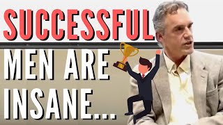 Jordan Peterson - Successful Men Are Insane And Work All The Time
