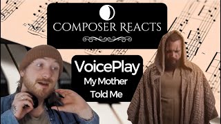 Composer Reacts to My Mother Told Me | VoicePlay feat. Jose Rosario Jr.