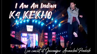 I Am An Indian || K4 Kekho || Arunachal Yuva Samanvay 2022 || Jairampur Changlang