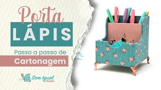 Porta Lápis - Passo a Passo de Cartonagem | com Heloísa Gimenes - Sem Igual Artesanato