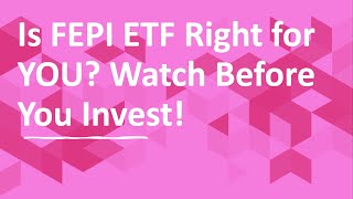 Is FEPI ETF Right for YOU Watch Before You Invest Part II