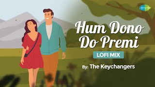 Hum Dono Do Premi | LoFi Chill Mix | The Keychangers | Kishore Kumar | Lata Mangeshkar