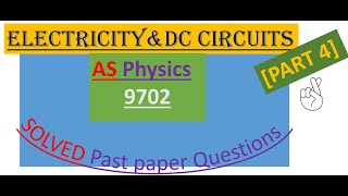 ELECTRICITY, AS Physics [Solved past paper Questions] PART 4