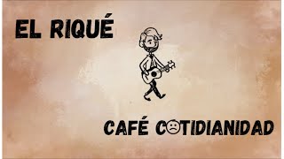 El Riqué - Café Cotidianidad