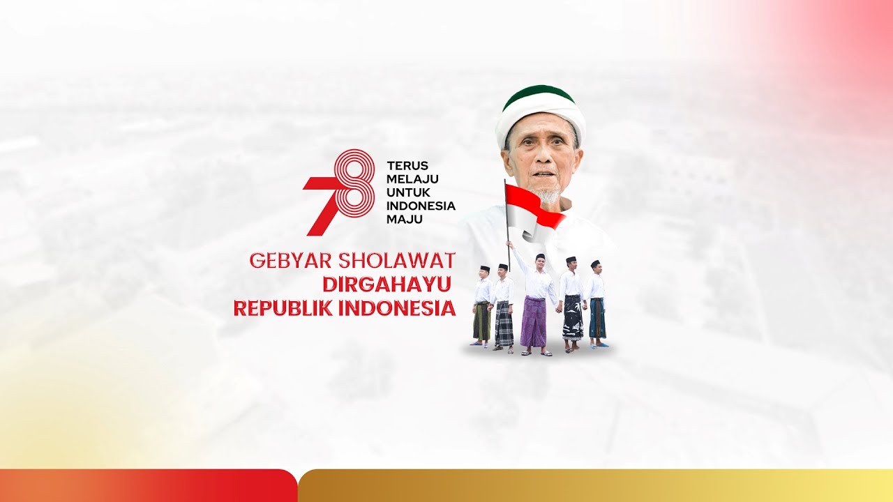 GEBYAR SHOLAWAT DIRGAHAYU HUT REPUBLIK INDONESIA KE-78 - YouTube