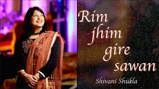 Rim Jhim Gire Sawan | Cover | Shivani Shukla