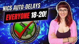 NICS Auto-Delaying ALL 18 to 20 Year Olds!