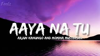 Aaya Na Tu (Lyrics) - Arjun Kanungo and Momina Mustehsan